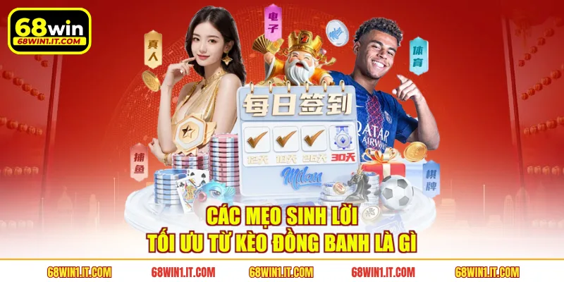 Các mẹo sinh lời tối ưu từ kèo đồng banh là gì