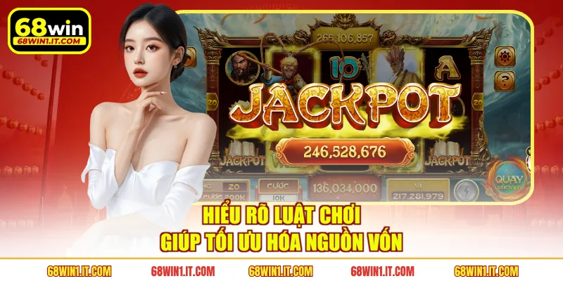 Hiểu rõ luật chơi giúp tối ưu hóa nguồn vốn 