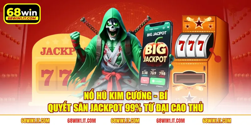 Nổ Hũ Kim Cương - Bí Quyết Săn Jackpot 99% Từ Đại Cao Thủ